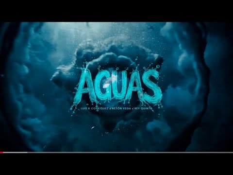 @LuisRConrriquezOficial , @NetonVega , @ReyQuintoOficial  - Aguas [Lyric Video]