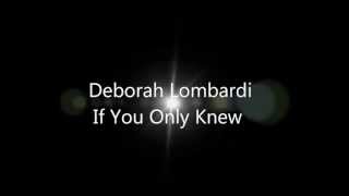 Deborah Lombardi If You Only Knew