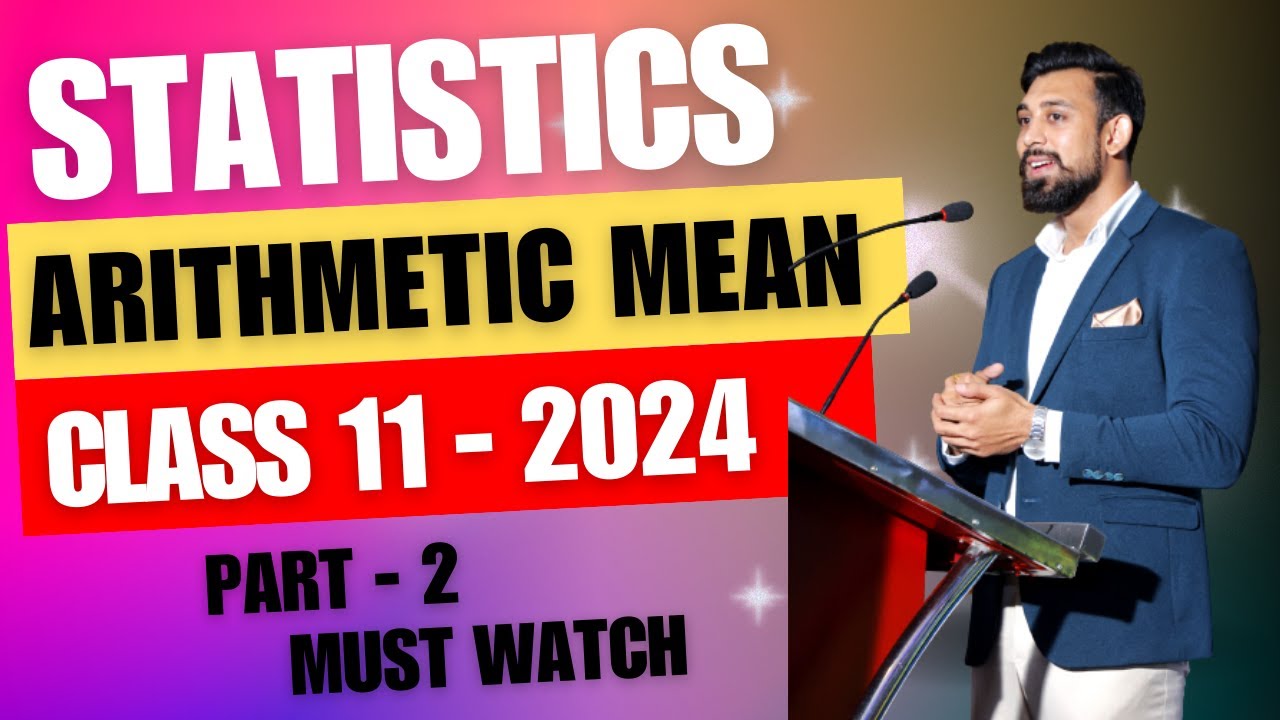 Arithmetic Mean | Easiest way and All Numericals | Class 11 | Statistics | Part 2