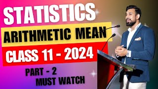 Arithmetic Mean | Easiest way and All Numericals | Class 11 | Statistics | Part 2