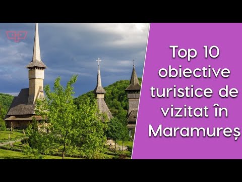 Top 10 obiective turistice de vizitat în Maramureș | TOP Vista