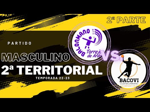 PARTIDO 2a TERRITORIAL MASCULINO - BM TORREJON VS. BACOVI - TEMPORADA 22/23 (PARTE 2)