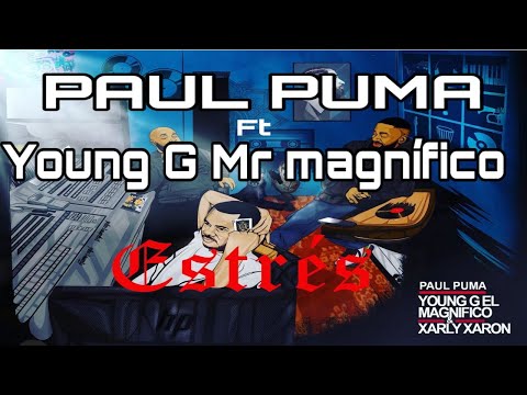 Paul Puma - Estrés (feat. Young G Mr. Magnífico & Xarly Xaron) (Video Lirycs)