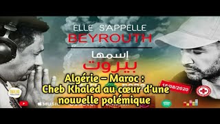 Algérie Maroc  Cheb Khaled au cœur d’une nouvelle polémique