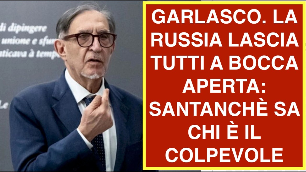 GARLASCO. LA RUSSIA LASCIA TUTTI A BOCCA APERTA: SANTANCHÈ SA CHI È IL COLPEVOLE