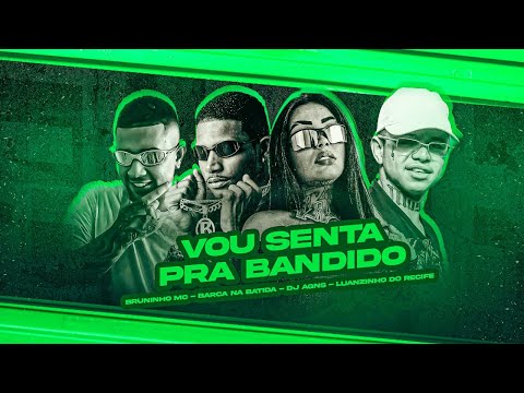 BARCA NA BATIDA, LUANZINHO DO RECIFE, BRUNINHO MC E DJ AGNES - VOU SENTAR PRA BANDID0 - BREGA FUNK