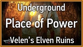 The Witcher 3: Wild Hunt - Underground Place of Power (Velen's Elven Ruins)
