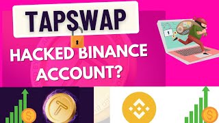 Tapswap Hacked Binance Accounts? Do this NOW