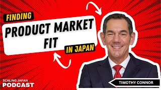 Product Market Fit In Japan With Timothy Connor