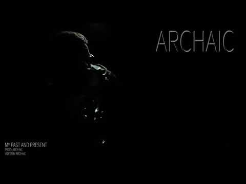 Archaic - My Past and Present (Official Video)