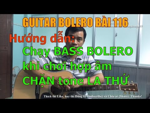GUITAR BOLERO BÀI 116: Hướng dẫn CHẠY BASS BOLERO khi chơi hợp âm CHẶN tone LA THỨ