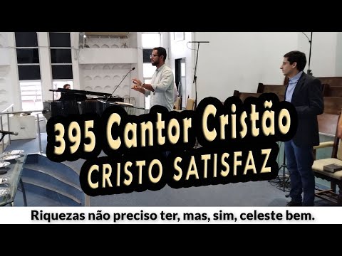 (395 Cantor Cristão) CRISTO SATISFAZ - PIBCORD -  com Letra