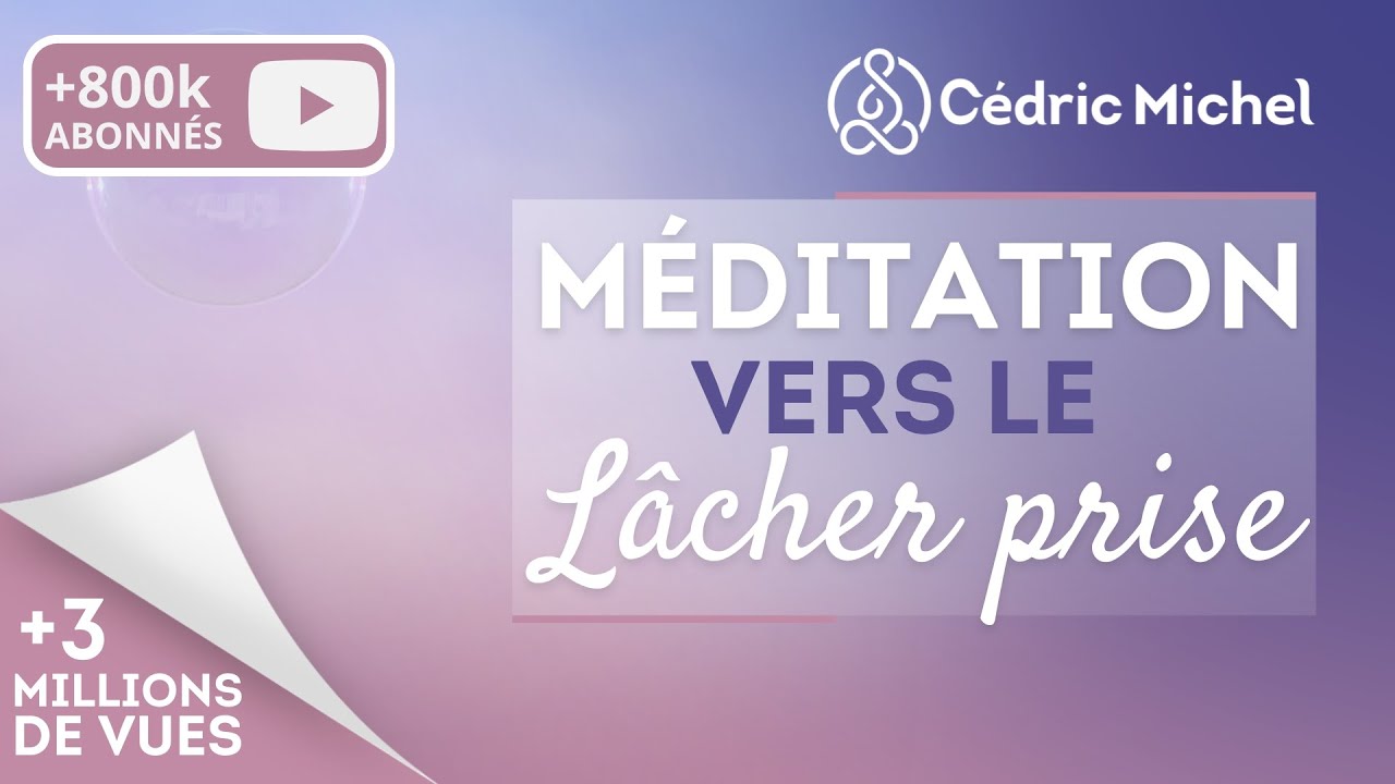 Méditation vers le lâcher prise avec Cédric Michel