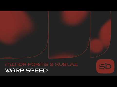 Minor Forms & Kublai - Warp Speed
