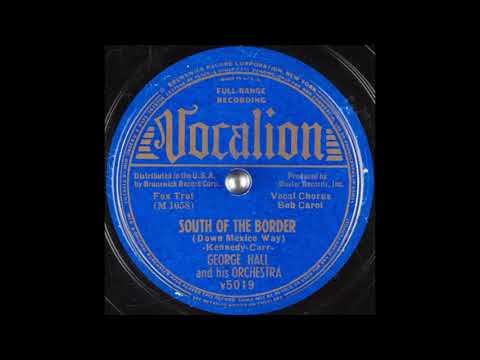 George Hall & his orchestra - South of the Border (Down Mexico Way) (1939)