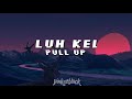 Pull Up - Luh Kel || 🔥Subtitulada Español🔥 ||