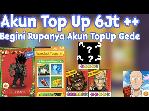 AKUN TOP UP 6 JUTA ++ OPM , TERNYATA BEGINI ISI AKUN TOP UP JUTAAN - One Punch Man The Strongest