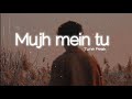 Mujh Mein Tu Slowed Reverb Keerthi Sagathia M M Kreem Irshad Akshay Kumar Tune Peak