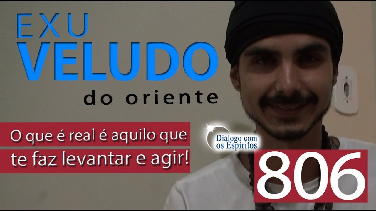DcE 806 - [REAL é o que TE FAZ agir!] Entidade Exu Veludo do Oriente - Médium Alex de Almeida