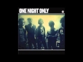One Night Only - Never Be The Same 