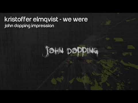 Kristoffer Elmqvist - We Were (John Dopping Impression)