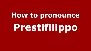 How to pronounce Prestifilippo