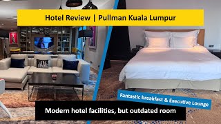 REVIEW |  Pullman Kuala Lumpur City Centre