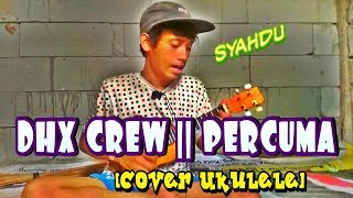 Download lagu [DHX CREW] - PERCUMA || COVER UKULELE || BY BCS 044 mp3