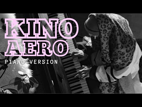 Kidd Nebula - KINO AERO [Piano version]