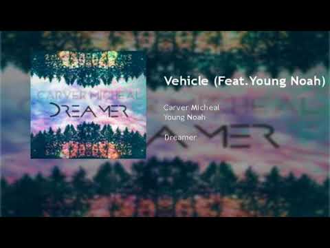 Carver Micheal-Vehicle-Feat.Young Noah(Prod.JrMadeThaBeat)