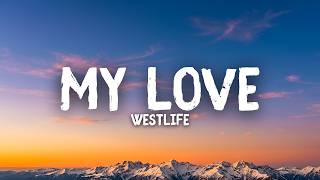 Westlife - My Love (Lyrics)