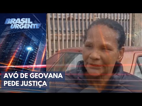 Avó de Geovana pede justiça e afirma que mãe da menina não participou do crime