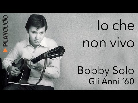 Io Che Non Vivo - Bobby Solo - Grandi Successi Anni 60 - PLAYaudio