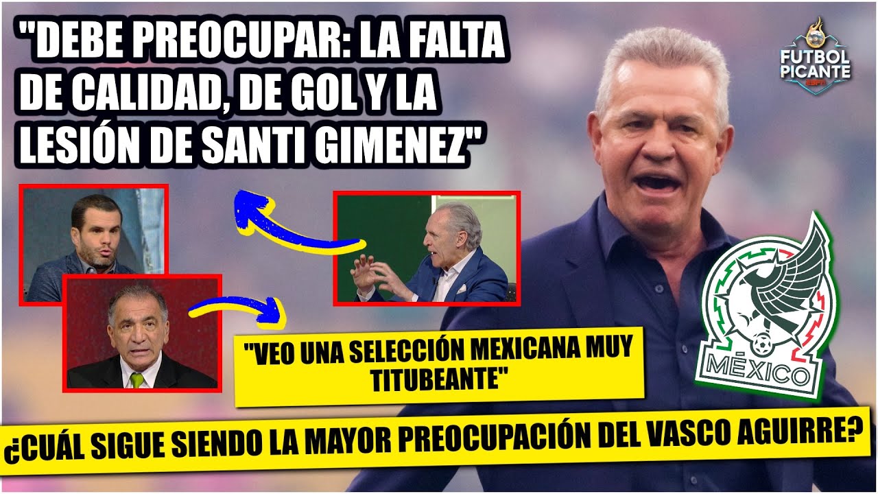 MÉXICO y las PREOCUPACIONES que debe tener VASCO. Veo al TRI TITUBEANTE, Carrillo | Futbol Picante
