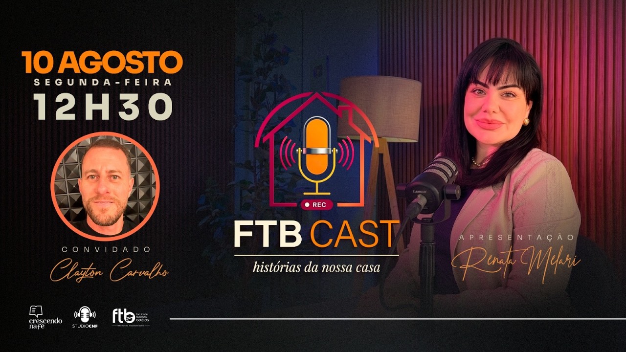 FTB CAST - RENATA MELARI conversa com CLAYTON CARVALHO