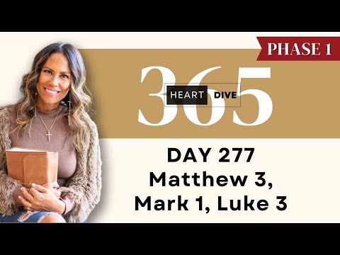 Day 277 Mt. 3; Mk. 1 & Lk. 3 | Daily One Year Bible Study | Audio Bible Reading w/ Commentary