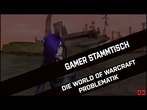 ► GAMING PODCAST ◄ GAMER STAMMTISCH ► DIE WORLD OF WARCRAFT PROBLEMATIK [GERMAN HD]