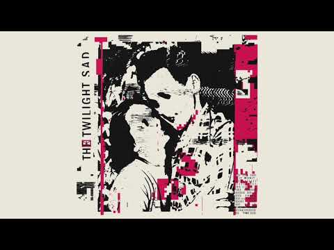 The Twilight Sad // 10 Good Reasons For Modern Drugs (Official Audio)