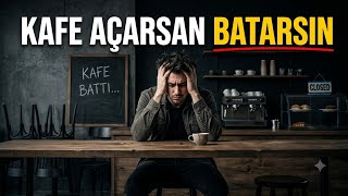 Kafe Açıp Hayatını Kurtarmak İsteyenlerin %90'ı Neden Hızlıca Batıyor?
