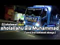 DJ Sholawat Jibril Sholallahu Ala Muhammad Versi Truk Bohlawok Aboeya