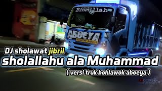Download lagu DJ sholawat jibril sholallahu ala Muhammad ( versi truk bohlawok aboeya ) mp3