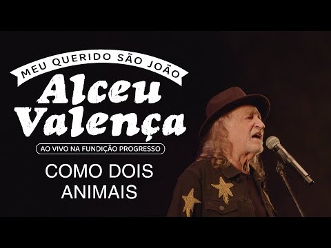 Alceu Valença - Como Dois Animais (Ao Vivo na Fundição Progresso)