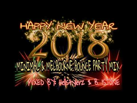 HAPPY NEW YEAR 2018 ♫ [ Minimal & Melbourne Bounce Party Mix ] (Mixed by: Hellstylerz & B. Istone)