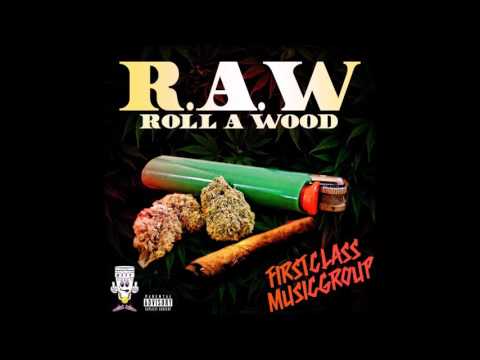 Firstclass Musicgroup- R.A.W (Roll a wood)