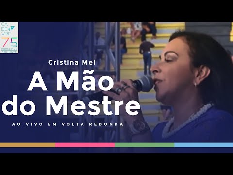 Cristina Mel - A Mão do Mestre (Ao Vivo em Volta Redonda)