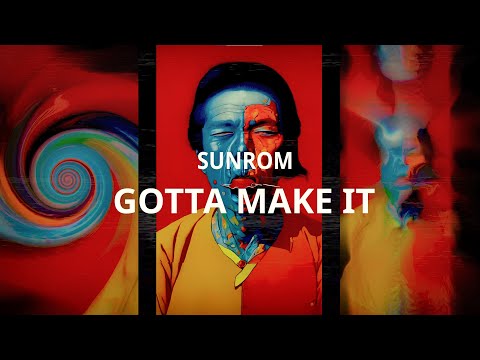 Sunrom - Gotta Make It (Official Clip)