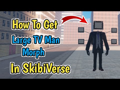 How To Get / Unlock Large TV Man Morph in Skibiverse (2024) | Complete Guide