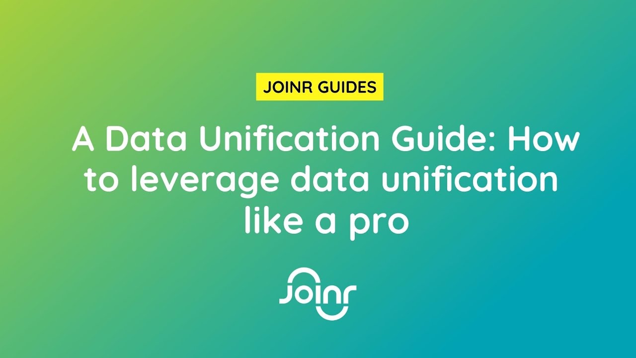 A Data Unification Guide: How to leverage data unification like a pro