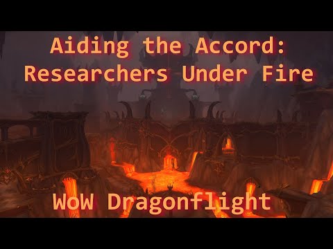 Aiding the Accord: Researchers Under Fire/Weekly Quest--WoW Dragonflight