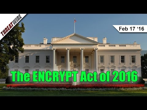 The ENCRYPT Act of 2016 - Threat Wire